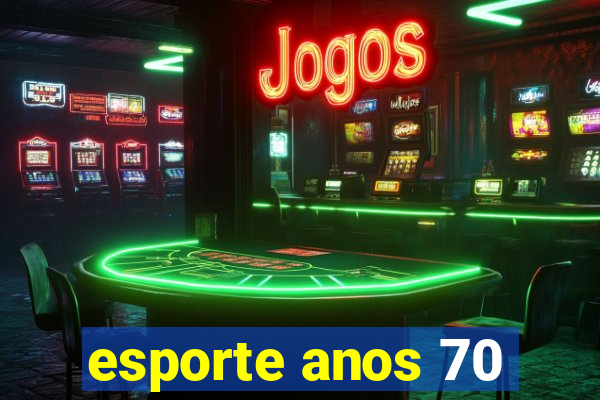 esporte anos 70